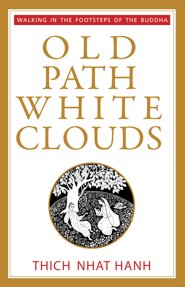 Old Path White Clouds: Walking in the Footsteps of the Buddha